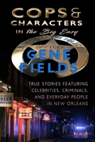 Cops and Characters in The Big Easy: True Stories Involving Celebrities, Criminals and Everyday People B0943T8HHX Book Cover