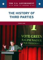 The History of the Third Parties (The U.S. Government: How It Works) 0791094219 Book Cover