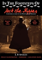 In the Footsteps of Jack the Ripper: A Historical Guide to the Whitechapel Murders 1901091783 Book Cover