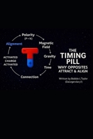 The Timing Pill: Why Opposites Attract & Align (The Polarity Series) B0GF29JNQC Book Cover