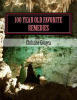 100 Year Old Favorite Remedies 1492915777 Book Cover