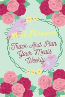 Meal Planner: Track And Plan Your Meals Weekly (52 Week Food Planner / Diary / Log / Journal / Calendar): Meal Prep And Planning Grocery List: THINGS ... dinner ideas sections included & Note section 1710525711 Book Cover