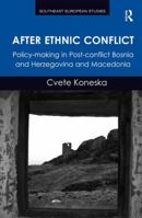 After Ethnic Conflict: Policy-making in Post-conflict Bosnia and Herzegovina and Macedonia 1472419790 Book Cover