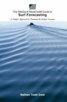 The Wetsand Wavecast Guide to Surf Forecasting: A Simple Approach to Planning the Perfect Sessions 059530365X Book Cover