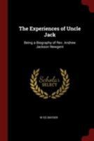 The Experiences of Uncle Jack: Being a Biography of Rev. Andrew Jackson Newgent B0BM6KT644 Book Cover
