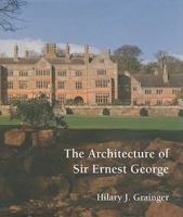 The Architecture of Sir Ernest George 1904965318 Book Cover