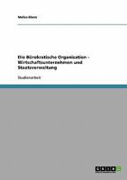 Die Bürokratische Organisation - Wirtschaftsunternehmen und Staatsverwaltung 3638642364 Book Cover