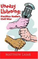 Uneasy Listening: Pacifica Radio's Civil War 1900355450 Book Cover
