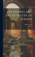 The Epistles and Art of Poetry of Horace 1020655496 Book Cover