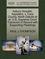 Asbury Hospital, Appellant, v. Cass County, North Dakota et al. U.S. Supreme Court Transcript of Record with Supporting Pleadings 1270394886 Book Cover