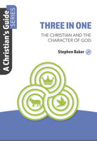 Three In One: The Christian And The Character Of God 1914273435 Book Cover