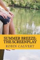 SUMMER BREEZE: The Screenplay 149224306X Book Cover