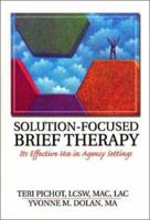 Solution-Focused Brief Therapy: Its Effective Use in Agency Settings (Haworth Marriage and the Family) (Haworth Marriage and the Family) 0789015536 Book Cover