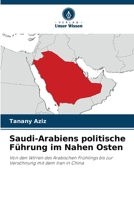 Saudi-Arabiens politische Führung im Nahen Osten (German Edition) 620246612X Book Cover