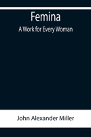 Femina, a Work for Every Woman .. 9355758928 Book Cover