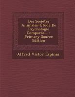 Des Soci�t�s Animales: �tude de Psychologie Compar�e... 1017784027 Book Cover