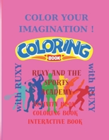 Ruxy and the SPORTS ACADEMY: Activity , Coloring and Interactive Book for Kids Ages 3 - 7 years (Galaxy of Imagination: Explore and Learn through the Art of Drawing with little girl Ruxy) B0CRV8Z953 Book Cover