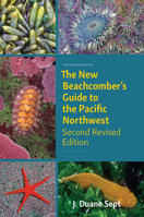 The New Beachcomber's Guide to the Pacific Northwest: Second Revised Edition 1990776736 Book Cover