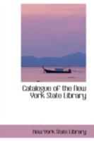 Catalogue of the New York State Library 055963160X Book Cover