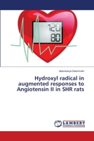 Hydroxyl radical in augmented responses to Angiotensin II in SHR rats 613997321X Book Cover