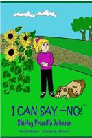 I Can Say,"No!" 1438287143 Book Cover