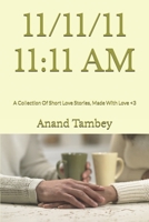 11/11/11 11:11 AM: A Collection Of 11 Short Love Stories, Made With Love <3 1981081798 Book Cover