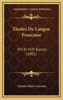 Etudes De Langue Francaise: XVI Et XVII Siecles (1901) 1168117291 Book Cover