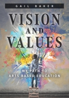 Vision and Values: My Path to Arts based Education 103916854X Book Cover