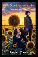 The Sunflower's Kiss: Twilight in Full Bloom B0C9SBP1W6 Book Cover