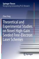 Theoretical and Experimental Studies on Novel High-Gain Seeded Free-Electron Laser Schemes 3662490641 Book Cover