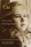 On a Roll: How it Feels to Be on Wheels 0974490865 Book Cover
