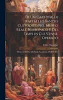 Di Un Cartone Di Raffaello Sanzio Custodito Nel Museo Reale Borbonico E Dei Timpi in Cui Venne Operato: Memoria Diretta Alla Reale Accademia Di Belle Arti 1021138770 Book Cover
