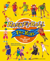 Basketball for Kids: An Illustrated Guide 1782551735 Book Cover