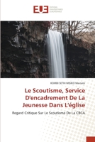 Le Scoutisme, Service D'encadrement De La Jeunesse Dans L'église: Regard Critique Sur Le Scoutisme De La CBCA 6202539135 Book Cover