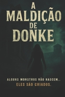 A Maldição de Donke: O silêncio tem um preço, e ele veio cobrar. (Portuguese Edition) B0FJ7QB34N Book Cover