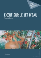 L'OEuf sur le jet d'eau (French Edition) 2342019882 Book Cover