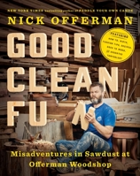 Good Clean Fun: Misadventures in Sawdust at Offerman Woodshop 1101984651 Book Cover