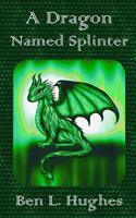 A Dragon Named Splinter 151170117X Book Cover