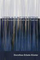 Lesen Als Akt Des Betens: Eine Rezeptionsasthetik der Psalmen 1625643888 Book Cover