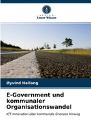 E-Government und kommunaler Organisationswandel: ICT-Innovation über kommunale Grenzen hinweg 6202722584 Book Cover