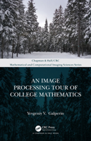 An Image Processing Tour of College Mathematics 0367694484 Book Cover
