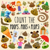 Count the Poops, Poos & Plops!: A Funny Picture Puzzle Book for 3-5 Year Olds 191404701X Book Cover