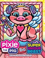 Pixie the Pig Is a Super Unique Beast 1965583199 Book Cover
