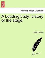 A Leading Lady: A Story of the Stage 1241230900 Book Cover