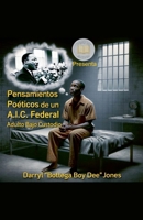 Pensamientos Poéticos de un A.I.C. Federal (Adulto Bajo Custodia) B0GMLB72NN Book Cover