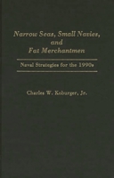Narrow Seas, Small Navies, and Fat Merchantmen: Naval Strategies for the 1990s 0275935574 Book Cover