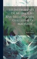 Les Instruments De Musique Au Xive Siècle D'après Guillaume De Machaut... 1020569999 Book Cover