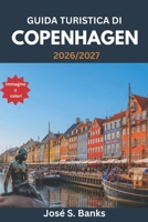 GUIDA TURISTICA DI COPENHAGEN 2026/2027: Scopri Tivoli, Christiania, ristoranti stellati Michelin, la storia vichinga e l'arte del vivere lento nordico. (Italian Edition) B0H1W4ZZY2 Book Cover