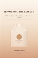 Honouring the Passage: A Cultural and Spiritual End-of-Life Reference Guide for Death Doulas B0HD5YXP58 Book Cover