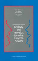 Creativity and Innovation: towards a European Network: Report of the First European Conference on Creativity and Innovation, ‘Network in Action’, ... Delft, The Netherlands, 13–16 December 1987 9024737974 Book Cover